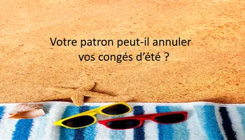 Congés d'été : votre patron peut-il les annuler ?