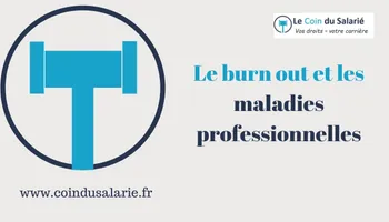 Le burn out et les maladies professionnelles