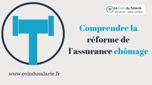 Assurance chômage : points essentiels de la réforme