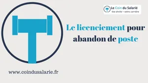 Le licenciement pour abandon de poste