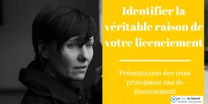 Pour quelle raison avez-vous réellement été licencié ?