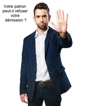 Votre démission peut-elle être refusée ?